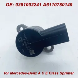 0281002241   A 6110780149   Válvula de Control de medición de combustible diésel, regulador de presión de inyección de bomba de combustible para mercedes-benz Clase A C E