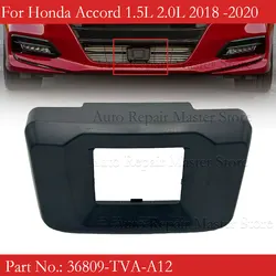 36809-TVA-A12 Tapa de radar ACC para Honda Accord X 2018-2020