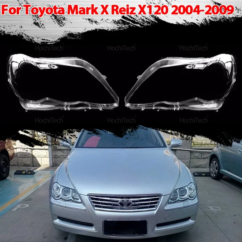 Carcasa de faro transparente para Toyota Mark X Reiz X120 2004-2009